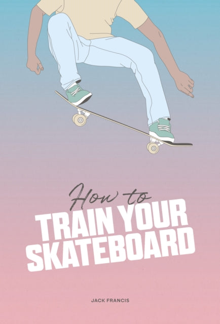 How To Train Your Skateboard