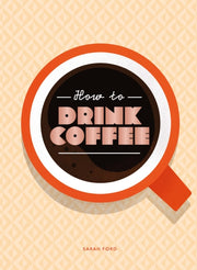 How To Drink A Cup Of Coffee