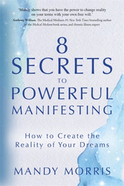 8 Secrets To Powerful Manifesting