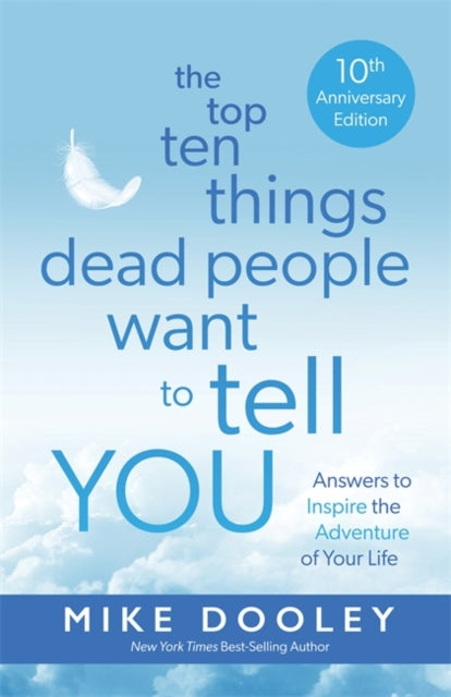 Top Ten Things Dead People Want To Tell By Dooley, Mike