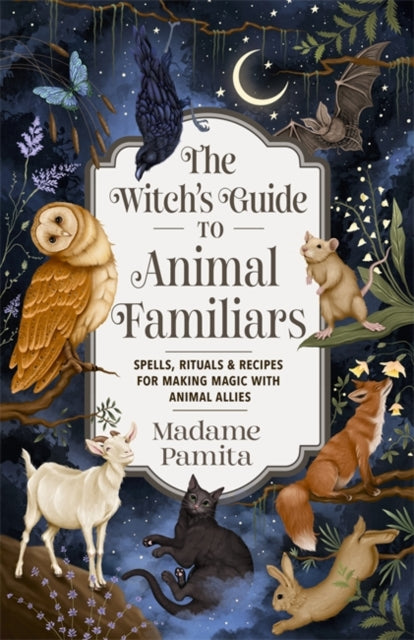 Witchs Guide To Animal Familiars By Madame Pamita