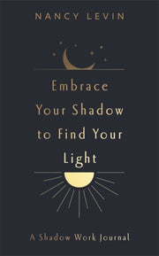 Embrace Your Shadow To Find Your Light