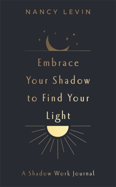 Embrace Your Shadow To Find Your Light