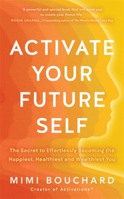 Activate Your Future Self By Bouchard, Mimi