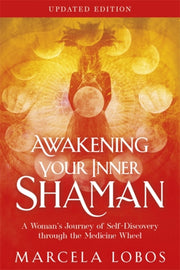 Awakening Your Inner Shaman By Lobos, Marcela