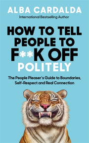 How To Tell People To F*k Off Politely By Cardalda, Alba