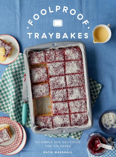 Foolproof Traybakes : 60 Simple And Dels