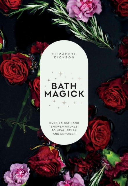 Bath Magick By Dickson, Elizabeth