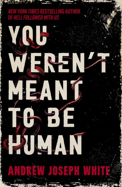 You Werent Meant To Be Human