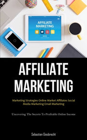 Affiliate Marketing: Marketing Strategie By Giesbrecht , Sebasti