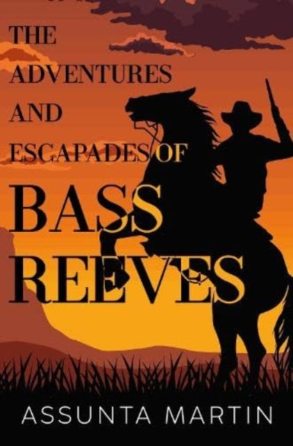 Adventures & Escapades Of Bass Reeves