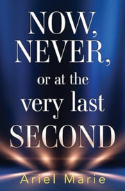 Now Never Or At The Very Last Second
