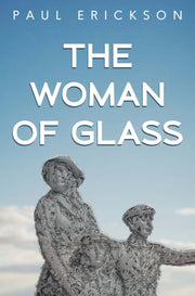 The Woman Of Glass By Erickson, Paul