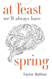 At Least Well Always Have Spring