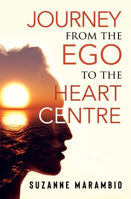 Journey From The Ego To The Heart Centre