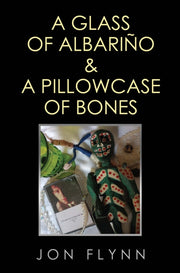 A Glass Of Albarino And A Pillowcase Of By Flynn, Jon