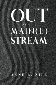 Out Of The Main(e) Stream By Zill, Anne B.