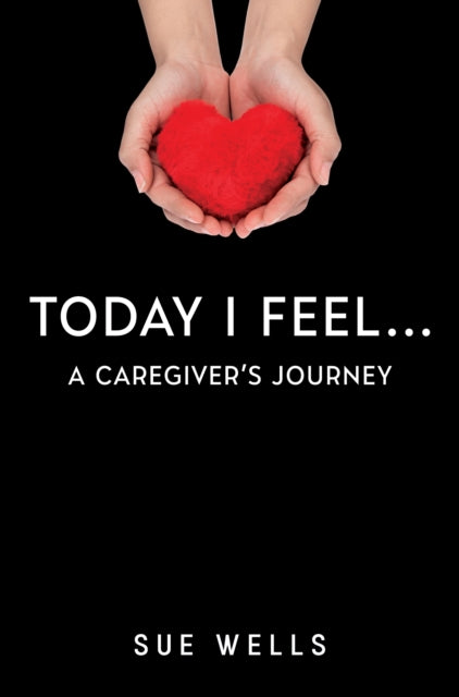 Today I Feel A Caregiver039s Journey