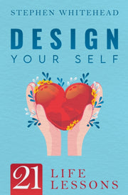 Design Your Self 21 Life Lessons