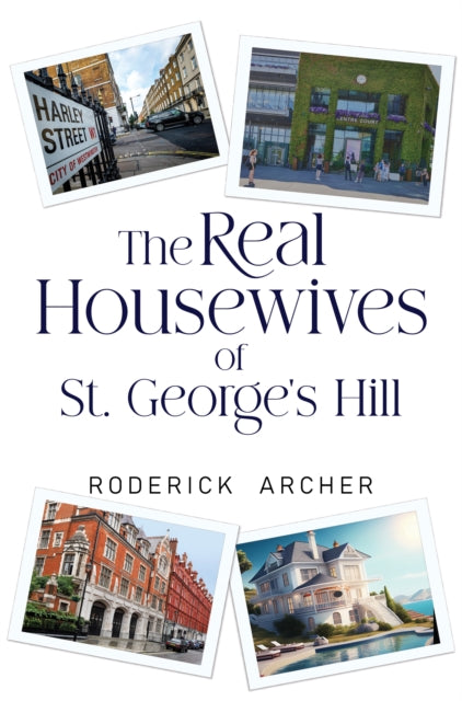 The Real Housewives Of St George's Hill By Archer, Roderick