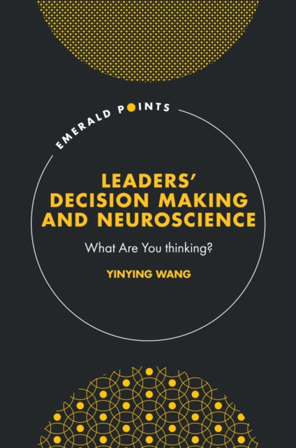 Leaders Decision Making & Neuroscience