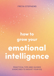 How To Grow Your Emotional Intelligence