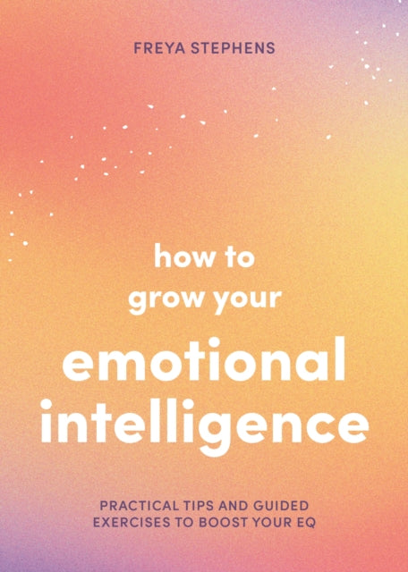 How To Grow Your Emotional Intelligence