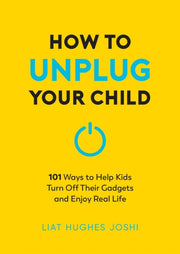 How To Unplug Your Child