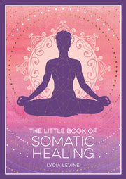 Little Book Of Somatic Healing By Levine, Lydia