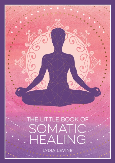 Little Book Of Somatic Healing By Levine, Lydia