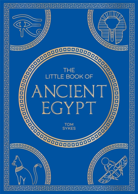The Little Book Of Ancient Egypt By Tom Sykes