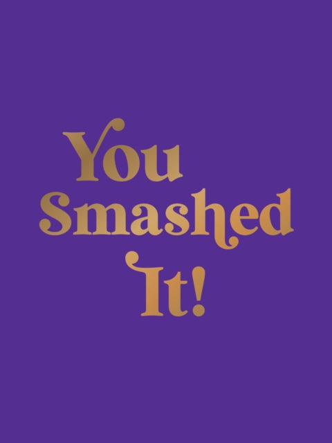 You Smashed It