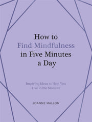 How To Find Mindfulness Five Minutes/day By Summersdale Publishe