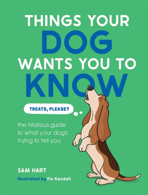 Things Your Dog Wants You To Know By Hart, Sam