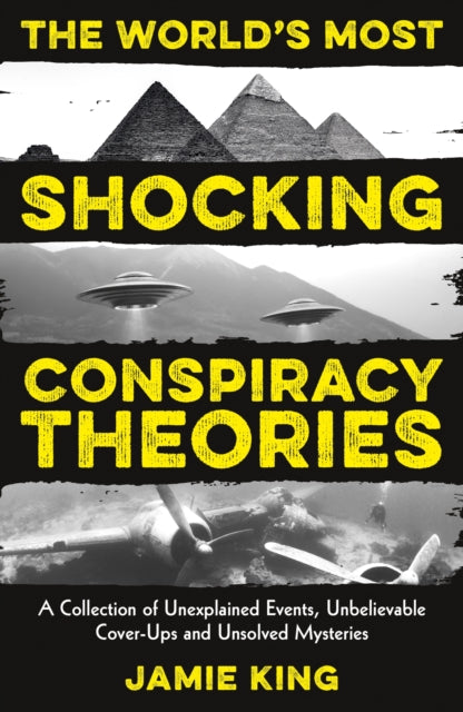 Worlds Most Shocking Conspiracy Theories By King, Jamie