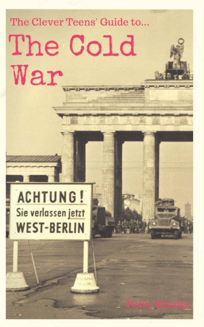 The Clever Teens' Guide To The Cold War