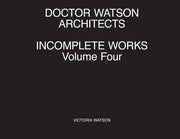 Doctor Watson Architects Incomplete Work By Watson, Victoria