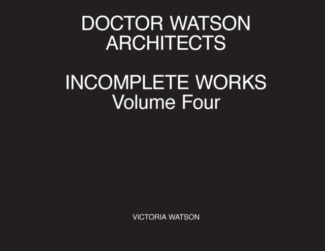 Doctor Watson Architects Incomplete Work By Watson, Victoria