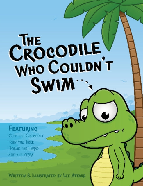 Crocodile Who Couldn't Swim By Attard, Lee