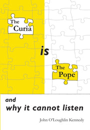 The Curia Is The Pope: And Why It Cannot