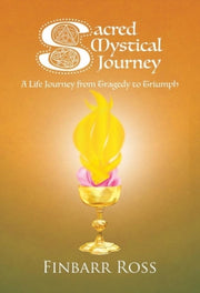 Sacred Mystical Journey A Life Journey F By Finbarr Ross