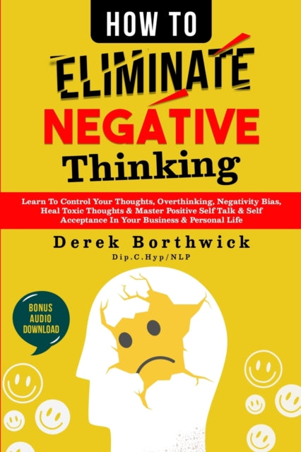 How To Eliminate Negative Thinking : Lea By Borthwick, Derek