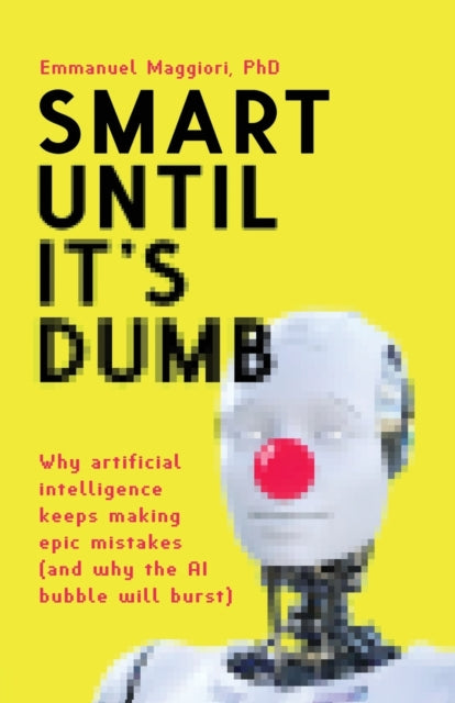 Smart Until It's Dumb: Why Artificial In