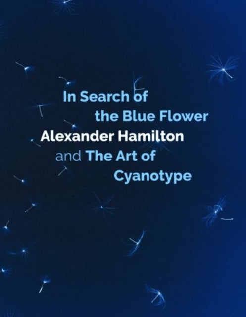 In Search Of The Blue Flower By Hamilton, Alexander