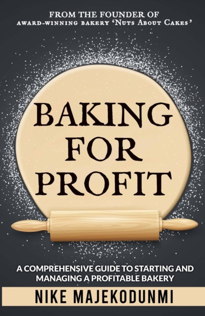 Baking For Profit: A Comprehensive Guide