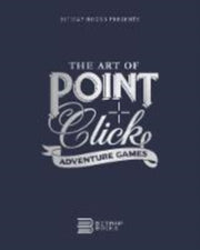 Art Of Pointandclick Adventure Games 3e