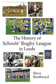 History Of Schools Rugby League In Leeds By Boothroyd, Steve