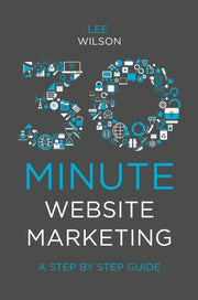 30 Minute Website Marketing: A Step By S