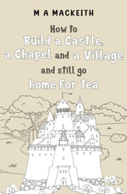 How To Build A Castle A Chapel & A Villa