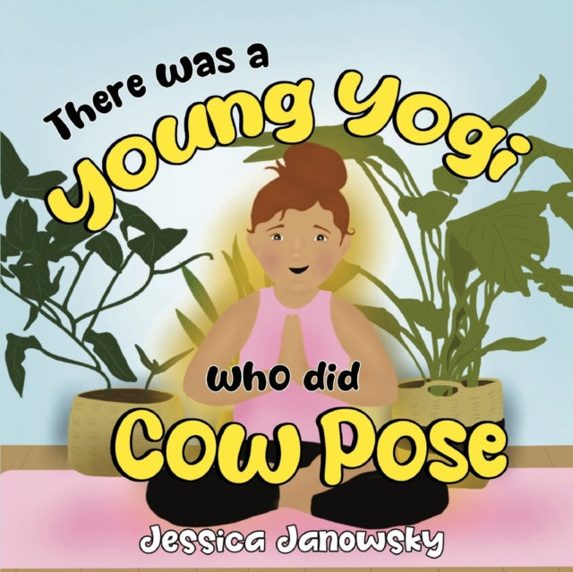 There Was A Young Yogi Who Did Cow Pose